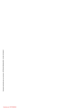 Exemplar
autorizado
para
uso
exclusivo
-
PETROLEO
BRASILEIRO
-
33.000.167/0036-31
Impresso por: PETROBRAS
 