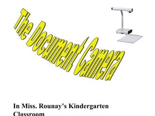 The Document Camera In Miss. Rounay’s Kindergarten Classroom 