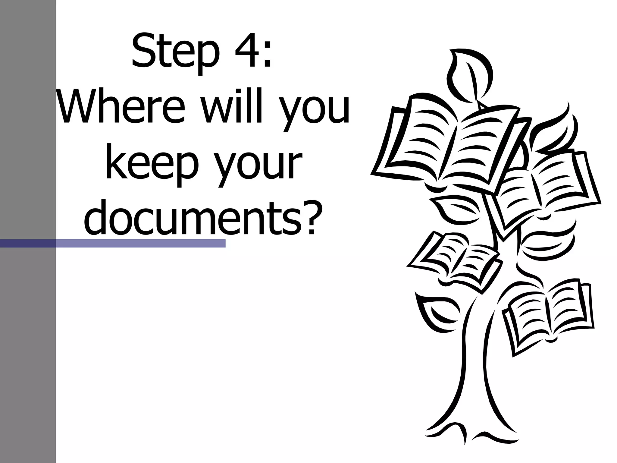 Step 4: Where will you keep your documents? 