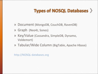 <ul><li>Document  (MongoDB, CouchDB, RavenDB) </li></ul><ul><li>Graph  (Neo4J, Sones) </li></ul><ul><li>Key/Value  (Cassan...