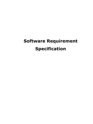 Software Requirement
    Specification
 