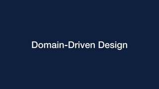 Domain-Driven Design
 