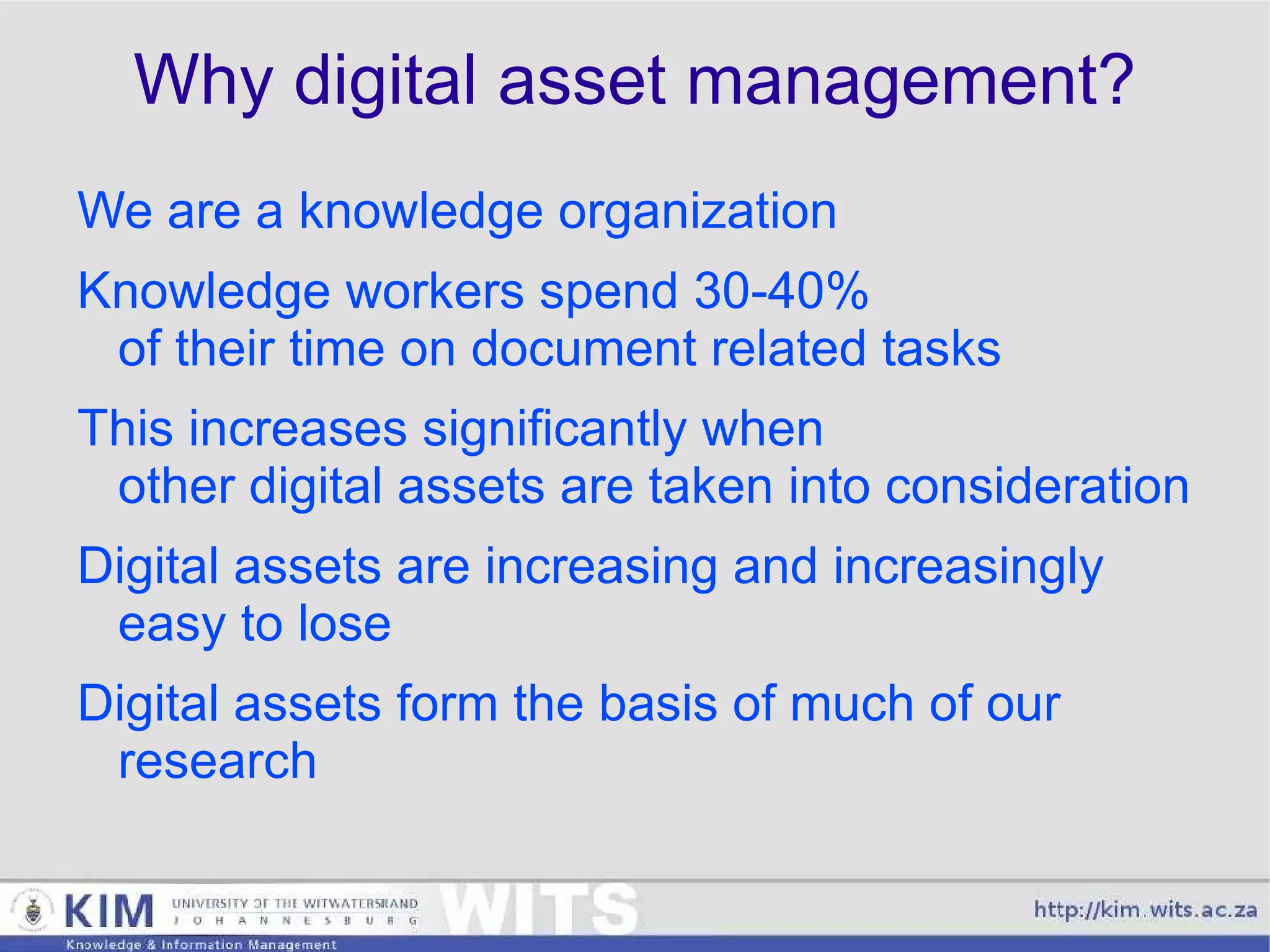 Why digital asset management? We are a knowledge organization 