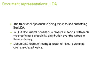 Document representations: LDA
The traditional approach to doing this is to use something
like LDA.
In LDA documents consis...