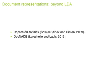 Document representations: beyond LDA
Replicated softmax (Salakhutdinov and Hinton, 2009).
DocNADE (Larochelle and Lauly, 2...