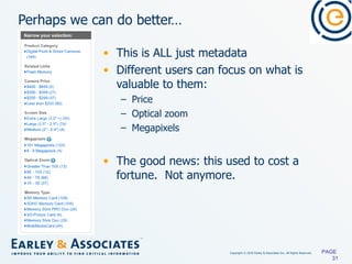 Perhaps we can do better… This is ALL just metadata Different users can focus on what is valuable to them: Price Optical zoom Megapixels The good news: this used to cost a fortune.  Not anymore. PAGE  
