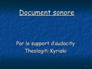 Document sonore Par le support d’audacity Theologiti Kyriaki 
