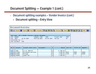 Document Splitting — Example 1 (cont.)
•   Document splitting examples – Vendor Invoice (cont.)
      Document splitting – Entry View




                                                           28
 