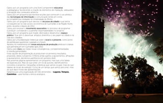 20
Optou por um programa com uma forte componente educativa
e pedagógica, favorecendo a criação de elementos de mediação, adequados
à recepção dos conteúdos artísticos.
Optou por um programa que favorece acções que convocam o uso artístico
das tecnologias de informação e comunicação tendo em conta
as competências instaladas na Universidade do Minho.
Optou por um programa que valorize os recursos da cidade e que tenha
consequências na vida social e económica de Guimarães e da Região Norte
antes, durante e depois de 2012.
Optou por envolver o movimento associativo no processo de programar
e produzir, convidando-o a partilhar responsabilidades no projecto.
Optou por um programa que invade, desinstala e desarruma o espaço
público. Que sem o desvirtuar, amplia e diversifica o seu papel na cidade e na
vida dos cidadãos.
Optou por uma elaboração intelectual sobre o local e o presente, como ponto
de partida para questionar o passado e o futuro.
Apostou no investimento em novas estruturas de produção artísticas e criativas
que permaneçam em Guimarães após 2012.
Optou pelo risco, por testar novas convergências, complementaridades
e interdisciplinaridades.
Estas opções de programação já produziram os primeiros resultados,
propostas, ideias e projectos. Embora ainda sujeitos a apuramentos, afinações
e ajustamentos, decidimos partilhá-los em primeiro draft.
Nas próximas páginas apresentamos um programa, mais que uma tabela
de espectáculos. Mais do que exibir um rol de autores, identificaremos
conceitos e projectos. Geografias simbólicas que vamos ocupar, mais do que
tabelas de locais de exibição. Ciclos de um tempo que vamos percorrer, mais
do que dias e horas das apresentações.
Optamos por uma organização em três dimensões – Lugares, Tempos,
Caminhos – para facilitar a leitura analógica.
 