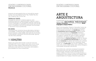 78 79
A programação de Arte e Arquitectura organiza-se em quatro
ciclos, a saber: “Sobre Audiências“, “Modos de Produção“,
“Escalas e Territórios“ e um (Off)Ciclo intitulado “Novas
Linguagens e Espaço Público“.
Estes Ciclos enquadram Projectos, Exposições, Eventos da
Palavra e/ou Publicações. No item Projectos enquadram-
se participações que podem ir de Residências a formas
de envolvimento com a Comunidade, podendo resultar
em formatos expositivos. Por Exposições entende-se
todo o formato de produção que implique um contacto
com públicos, podendo ter lugar em espaço expositivo
museológico, em espaço público ou em espaços não
convencionais. Os Eventos da Palavra poderão ter natureza
diversa, desde Conferências Internacionais de um ou dois
dias, até Conversas de carácter semi-formal com os Artistas
ou intervenientes nos Projectos e/ou Exposições, Master
Classes, etc. As Publicações, que incluem Catálogos, Livros,
Guias, entre outros, e serão sempre, pelo menos, bilingues e
contemplarão distribuição internacional.
Num sentido lato, a estrutura conceptual do programa
desenvolve-se em torno de noções de espacialização
e disseminação. Pretende-se gerar diferentes tipos de
espaços simbólicos e físicos, em que as práticas artísticas e
o pensamento crítico possam envolver-se no debate sobre
a operatividade de um espaço interventivo para a arte e
Arte e
Arquitectura
proposta uma participação activa na construção do evento
musical. Inclui os projectos Pic Nic Play, Hospital Play, Bus
Play, Shopping Play e School Play.
Ópera de Todos
Utilização da música em contextos especiais como 
ferramenta essencial no desenvolvimento cognitivo, motor e
sensorial de pessoas com necessidades especiais. Espectáculo
musical, coreográfico e videográfico que envolve cerca de 100
alunos, 30 auxiliares e técnicos da instituição CerciGuimarães
e cerca de 10 músicos profissionais.
Big Bang
Visa proporcionar momentos de pura descoberta a famílias e
comunidades, contribuindo para o desenvolvimento da ideia
de que é possível, a cada cidadão, fazer parte de uma iniciativa
musical grande e importante, de forma estruturada, rigorosa,
mas não menos divertida.
VI Edições
Registo das acções desenvolvidas na área da música em
Guimarães 2012. Inclui a criação, entre outros, de um Portal
Digital que tratará, editará e disponibilizará documentos e
partituras do vasto património musical das colectividades e
personalidades da cultura vimaranenses.
quatro caminhos para
um programa cultural
quatro caminhos para
um programa cultural
música
 