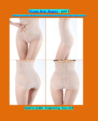 Women Body Shapers – part 1
2015 Purple new color Women High Waist Tummy Control Body Shaper Briefs Slimming Pants Knickers Trimmer Tuck XJ1001
Model No.:XJ1001 Weight:0.15 kg Price: $4.99
 