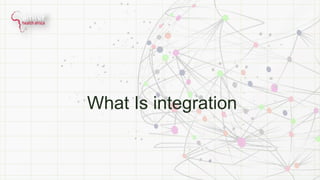 What Is integration
 