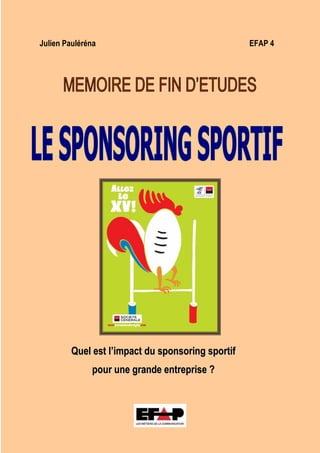 Julien Pauléréna                                   EFAP 4




         Quel est l’impact du sponsoring sportif
              pour une grande entreprise ?
 