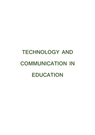 TECHNOLOGY AND
COMMUNICATION IN
EDUCATION
 