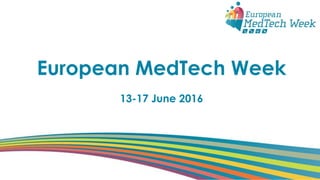 European MedTech Week
13-17 June 2016
 