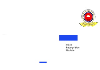 Voice
Recognition
Module
 