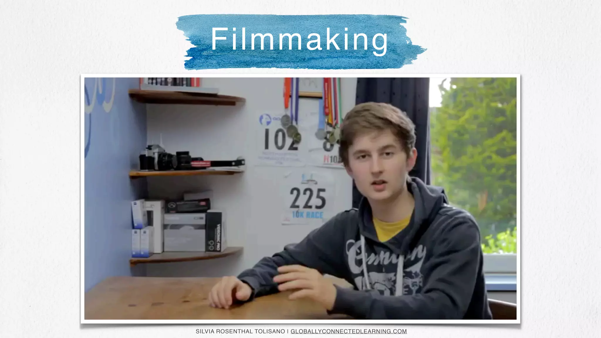 SILVIA ROSENTHAL TOLISANO | GLOBALLYCONNECTEDLEARNING.COM
Filmmaking
 