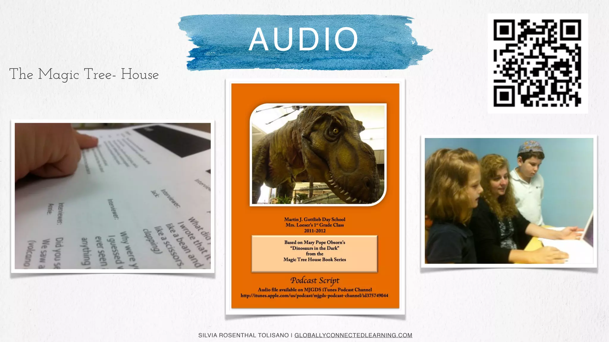 SILVIA ROSENTHAL TOLISANO | GLOBALLYCONNECTEDLEARNING.COM
The Magic Tree- House
AUDIO
 