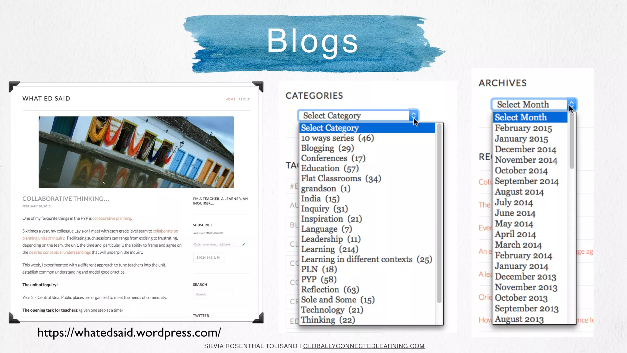SILVIA ROSENTHAL TOLISANO | GLOBALLYCONNECTEDLEARNING.COM
Blogs
https://whatedsaid.wordpress.com/
 