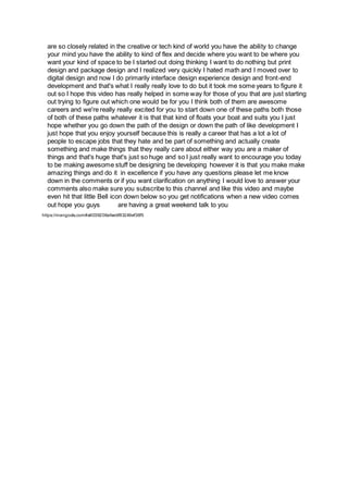 are so closely related in the creative or tech kind of world you have the ability to change
your mind you have the ability to kind of flex and decide where you want to be where you
want your kind of space to be I started out doing thinking I want to do nothing but print
design and package design and I realized very quickly I hated math and I moved over to
digital design and now I do primarily interface design experience design and front-end
development and that's what I really really love to do but it took me some years to figure it
out so I hope this video has really helped in some way for those of you that are just starting
out trying to figure out which one would be for you I think both of them are awesome
careers and we're really really excited for you to start down one of these paths both those
of both of these paths whatever it is that that kind of floats your boat and suits you I just
hope whether you go down the path of the design or down the path of like development I
just hope that you enjoy yourself because this is really a career that has a lot a lot of
people to escape jobs that they hate and be part of something and actually create
something and make things that they really care about either way you are a maker of
things and that's huge that's just so huge and so I just really want to encourage you today
to be making awesome stuff be designing be developing however it is that you make make
amazing things and do it in excellence if you have any questions please let me know
down in the comments or if you want clarification on anything I would love to answer your
comments also make sure you subscribe to this channel and like this video and maybe
even hit that little Bell icon down below so you get notifications when a new video comes
out hope you guys are having a great weekend talk to you
https://mangools.com#a6039206afeebf83249ef36f5
 