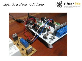 Ligando a placa no Arduino
 