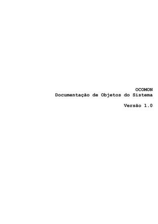 OCOMON
Documentação de Objetos do Sistema
Versão 1.0
 