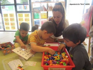 - Aquesta és la “Erre”. ALEIX
 