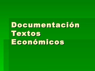 Documentación Textos Económicos 