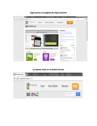 Ingresamos a la página de App Inventor
Le damos click en el botón Create
 