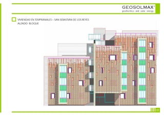 GEOSOLMAX                      ©



                                                        geothermics and solar energy


VIVIENDAS EN TEMPRANALES – SAN SEBASTIÁN DE LOS REYES
ALZADO BLOQUE




                                                                                           02
 