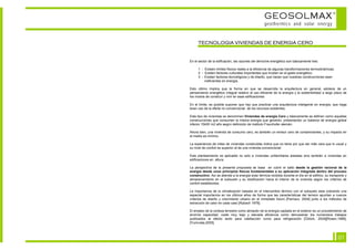 GEOSOLMAX                                        ©



                                                    geothermics and solar energy


      TECNOLOGIA VIVIENDAS DE ENERGIA CERO


En el sector de la edificación, las razones del derroche energético son básicamente tres:

      1 - Existen límites físicos reales a la eficiencia de algunas transformaciones termodinámicas.
      2 - Existen factores culturales importantes que inciden en el gasto energético.
      3 - Existen factores tecnológicos y de diseño, que hacen que nuestras construcciones sean
          ineficientes en energía.

Esto último implica que la forma en que se desarrolla la arquitectura en general, adolece de un
pensamiento energético integral relativo al uso eficiente de la energía y la sostenibilidad a largo plazo de
los modos de construir y vivir en esas edificaciones.

En el límite, es posible suponer que hay que practicar una arquitectura inteligente en energía, que haga
buen uso de la oferta no convencional de los recursos existentes.

Este tipo de viviendas se denominan Viviendas de energía Cero y básicamente se definen como aquellas
construcciones que consumen la misma energía que generan, presentando un balance de energía global
inferior 15kW/ m2 año según definición de Instituto Fraunhofer alemán.

Ahora bien, una vivienda de consumo cero, es también un emisor cero de contaminantes, y su impacto en
el medio es mínimo.

La experiencia de miles de viviendas construidas indica que no tiene por que ser más cara que lo usual y
su nivel de confort es superior al de una vivienda convencional.

Este planteamiento es aplicable no solo a viviendas unifamiliares aisladas sino también a viviendas en
edificaciones en altura.

La perspectiva de la presente propuesta se basa en cubrir el salto desde la gestión racional de la
energía desde unos principios físicos fundamentales a su aplicación integrada dentro del proceso
constructivo. Así se atiende a la energía solar térmica recibida durante el día en el edificio, su transporte y
almacenamiento en el subsuelo y su dosificación hacia el interior de la vivienda según los criterios de
confort establecidos.

La importancia de la climatización basada en el intercambio térmico con el subsuelo esta cobrando una
especial importancia en los últimos años de forma que las características del terreno apuntan a nuevos
criterios de diseño y crecimiento urbano en el inmediato futuro [Parriaux, 2004] junto a los métodos de
extracción de calor en cada caso [Rybach 1978].

El empleo de la corteza terrestre como almacén de la energía captada en el exterior es un procedimiento de
enorme capacidad, coste muy bajo y elevada eficiencia como demuestran los numerosos trabajos
publicados al efecto tanto para calefacción como para refrigeración [Öztürk, 2004][Rosen,1999],
[Yumrutas,2005].



                                                                                                         01
 