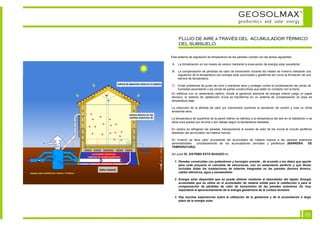 GEOSOLMAX                                        ©



                                                   geothermics and solar energy


     FLUJO DE AIRE a TRAVÉS DEL ACUMULADOR TÉRMICO
     DEL SUBSUELO

Este sistema de regulación de temperatura de las paredes cumple con las tareas siguientes:

A. La climatización en los meses de verano mediante la evacuación de energía solar excedente.

B. La compensación de pérdidas de calor de transmisión durante los meses de invierno mediante una
   regulación de la temperatura con energía solar acumulada y geotermia así como la formación de una
   barrera de temperatura.

 C. Evitar problemas de punto de rocío y mantener seco y proteger contra la condensación las zonas de
     humedad ascendente o las zonas de partes constructivas que estén en contacto con la tierra.
En edificios con un aislamiento óptimo, donde la ganancia adicional de energía interior juega un papel
decisivo, el sistema de calefacción mural se transforma en un sistema de compensación en área de
temperatura baja.

La reducción de la pérdida de calor por transmisión aumenta la sensación de confort y crea un clima
ambiental sano.

La temperatura de superficie de la pared interior es idéntica a la temperatura del aire en la habitación o se
sitúa unos grados por encima o por debajo según la temperatura deseada.

En verano se refrigeran las paredes, transportando el exceso de calor de los muros al circuito periférico
alrededor del acumulador de materia maciza.

En invierno se lleva calor procedente del acumulador de materia maciza a las paredes exteriores
alimentándoles    prioritariamente de los acumuladores centrales y periféricos (BARRERA     DE
TEMPERATURA)

Así pues EL SISTEMA ESTÁ BASADO en:

  1. Paredes construidas con poliestireno y hormigón armado , de acuerdo a los datos que aporte
     para cada proyecto el calculista de estructuras, con un aislamiento perfecto y que llevan
     incluidas todas las instalaciones de tuberías integradas en las paredes (barrera térmica,
     cables eléctricos, agua y saneamiento.

  2. Energía solar disponible que se puede obtener mediante el absorbedor del tejado. Energía
     acumulable que se utiliza en el acumulador de materia sólida para la calefacción o para la
     compensación de pérdidas de calor de transmisión de las paredes exteriores. Es muy
     importante el aprovechamiento de la energía geotérmica de la corteza terrestre.

  3. Hay muchas experiencias sobre la utilización de la geotermia y de la acumulación a largo
     plazo de la energía solar.




                                                                                                        05
 