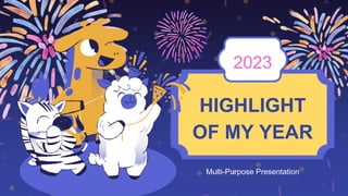 HIGHLIGHT
OF MY YEAR
2023
Multi-Purpose Presentation
 
