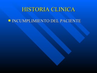 HISTORIA CLINICA INCUMPLIMIENTO DEL PACIENTE 