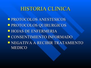 HISTORIA CLINICA PROTOCOLOS ANESTESICOS PROTOCOLOS QUIRURGICOS HOJAS DE ENFERMERIA CONSENTIMIENTO INFORMADO NEGATIVA A RECIBIR TRATAMIENTO MEDICO 