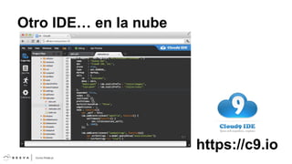 Otro IDE… en la nube

https://c9.io

 