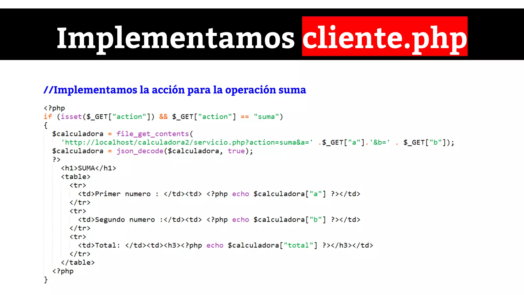 Implementamos cliente.php
//Implementamos la acción para la operación suma
 