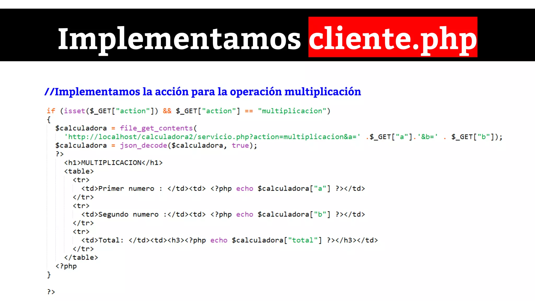 Implementamos cliente.php
//Implementamos la acción para la operación multiplicación
 