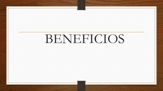 BENEFICIOS
 