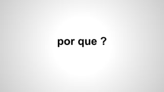 por que ?
 