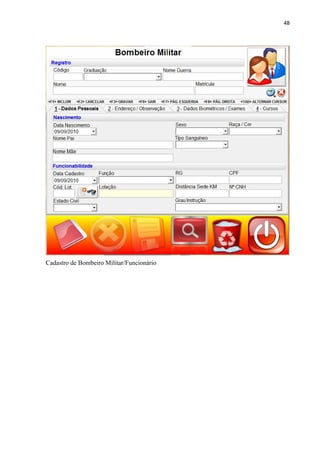 48




Cadastro de Bombeiro Militar/Funcionário
 