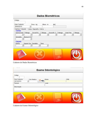 49




Cadastro de Dados Biométricos




Cadastro de Exame Odontológico
 