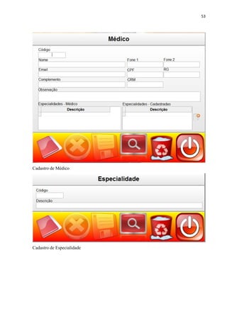 53




Cadastro de Médico




Cadastro de Especialidade
 