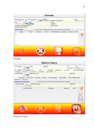 57




Chamada




Roteiro de Viatura
 