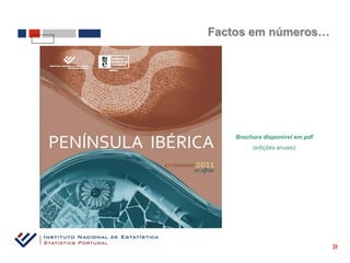 Factos em números…




    Brochura disponível em pdf
         (edições anuais)




                                 «
 