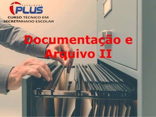 Documentação e
Arquivo II
 