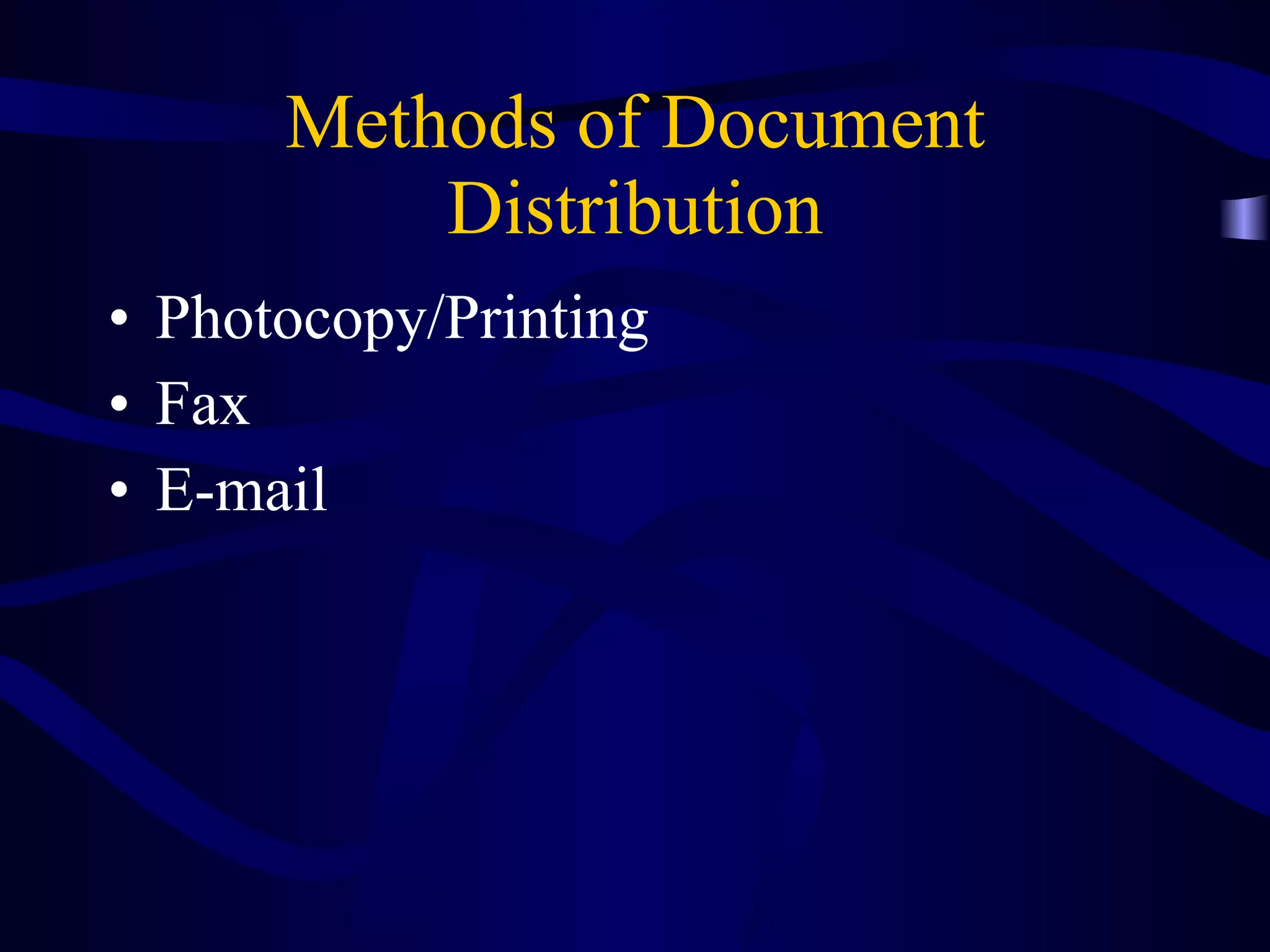 Methods of Document Distribution Photocopy/Printing Fax E-mail 