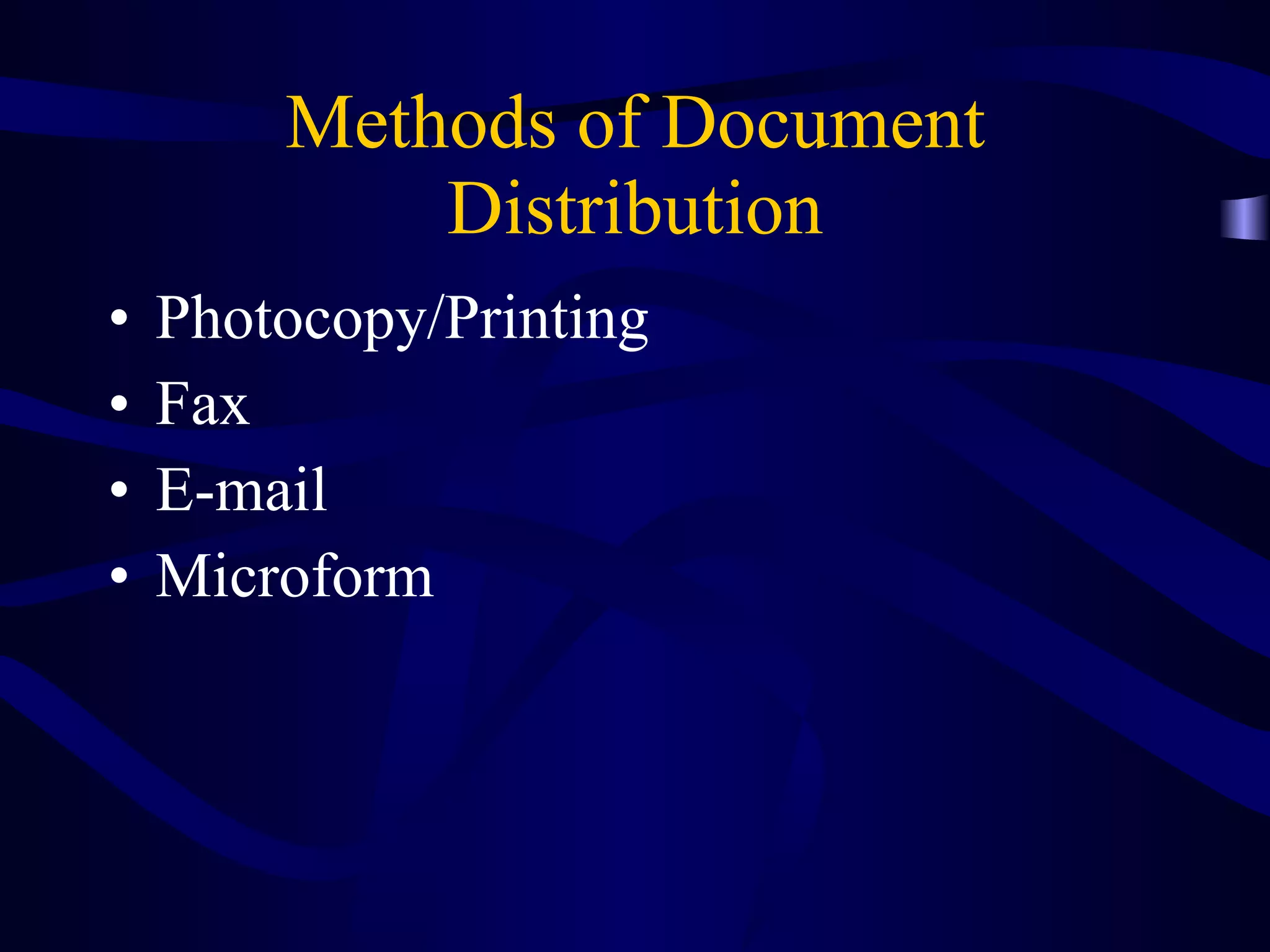 Methods of Document Distribution Photocopy/Printing Fax E-mail Microform 