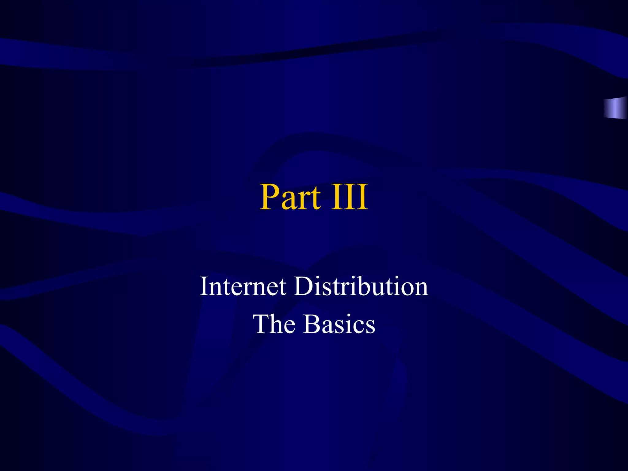Part III Internet Distribution The Basics 