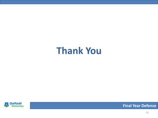 Thank You




            Final Year Defense
                        23
 